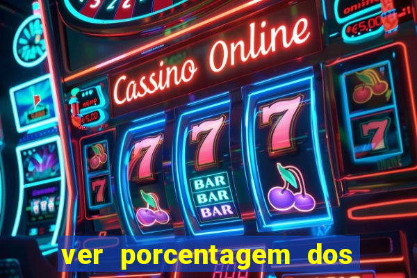 ver porcentagem dos jogos slots